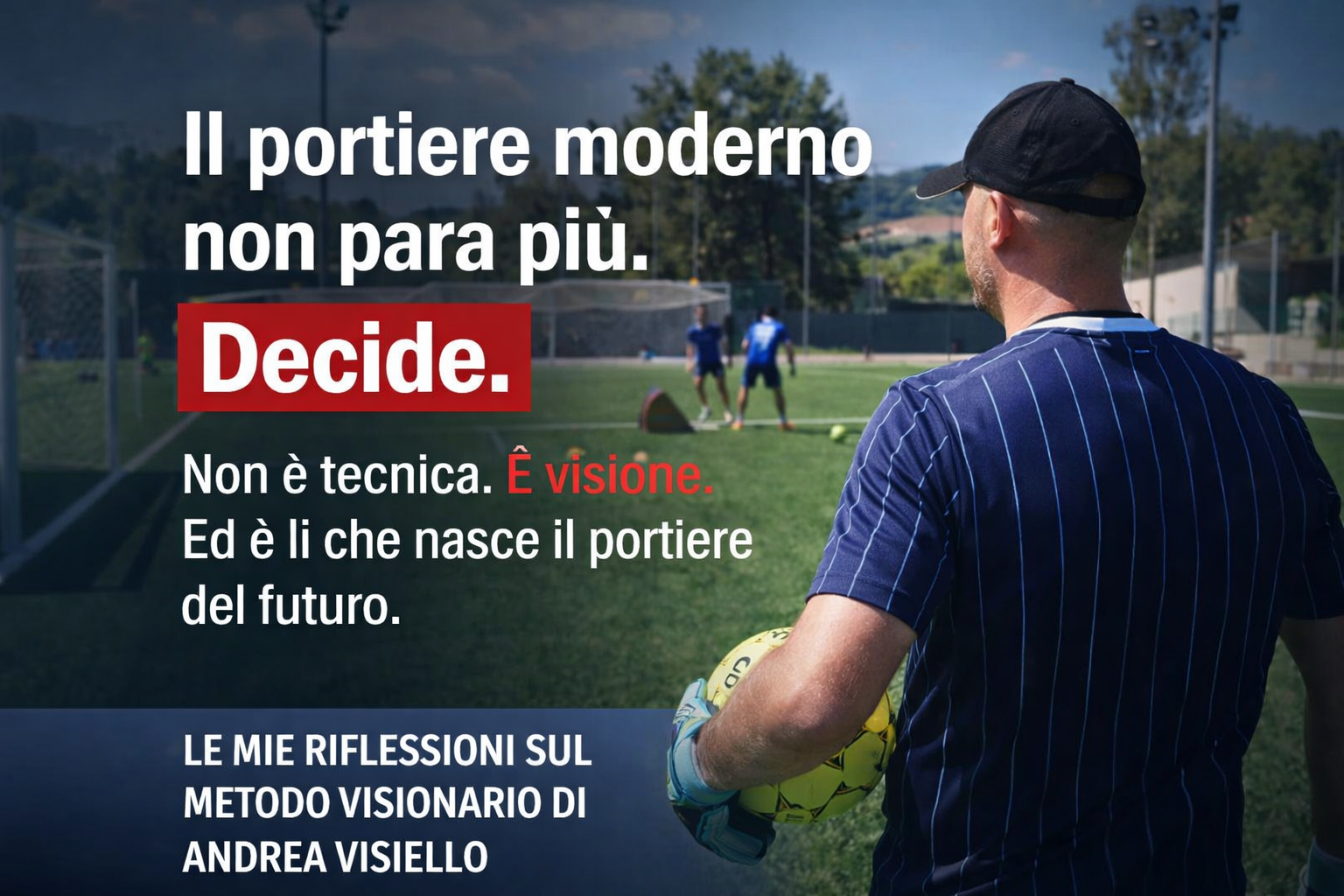 Il portiere moderno non para: decide